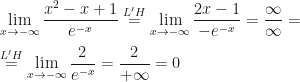 \displaystyle \lim_{x\rightarrow-\infty}\frac{x^2-x+1}{e^{-x}}\overset{L'H}=\lim_{x\rightarrow-\infty}\frac{2x-1}{-e^{-x}}=\frac{\infty}{\infty}=\\\\\overset{L'H}=\lim_{x\rightarrow-\infty}\frac{2}{e^{-x}}=\frac 2{+\infty}=0