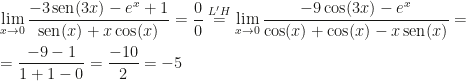 \displaystyle \lim_{x\rightarrow0}\frac{-3\,\mbox{sen}(3x)-e^x+1}{\mbox{sen}(x)+x\cos(x)}=\frac 00\overset{L'H}=\lim_{x\rightarrow0}\frac{-9\cos(3x)-e^x}{\cos(x)+\cos(x)-x\,\mbox{sen}(x)}=\\\\=\frac{-9-1}{1+1-0}=\frac{-10}2=-5