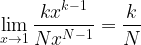 \displaystyle \lim_{x\to 1} \frac{kx^{k-1}}{Nx^{N-1}} = \frac{k}{N} \