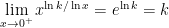 \displaystyle \lim_{x \to 0^+} x^{\ln k/\ln x} = e^{\ln k} = k