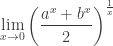 \displaystyle \lim_{x \to 0} \left(\dfrac{a^x+b^x}{2}\right)^{\frac{1}{x}}