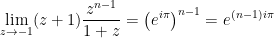 \displaystyle \lim_{z \to -1}(z+1)\frac{z^{n-1}}{1+z}=\left ( e^{i\pi} \right )^{n-1}=e^{(n-1)i\pi}