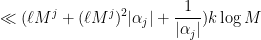 \displaystyle \ll (\ell M^j + (\ell M^j)^2 |\alpha_j| + \frac{1}{|\alpha_j|} ) k \log M 
