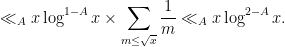 \displaystyle \ll_A x \log^{1-A} x \times \sum_{m \leq \sqrt{x}} \frac{1}{m} \ll_A x \log^{2-A} x.