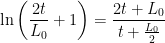 \displaystyle \ln\left(\frac{2t}{L_0}+1\right) = \frac{2t+L_0}{t+\frac{L_0}{2}} 