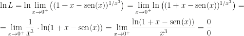 \displaystyle \ln L=\ln\lim_{x\rightarrow0^+}\big((1+x-\text{sen}(x))^{1/x^3}\big)=\lim_{x\rightarrow0^+}\ln\big((1+x-\text{sen}(x))^{1/x^3}\big)=\\\\=\lim_{x\rightarrow0^+}\dfrac1{x^3}\cdot\ln(1+x-\text{sen}(x))=\lim_{x\rightarrow0^+}\dfrac{\ln(1+x-\text{sen}(x))}{x^3}=\dfrac00