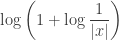 \displaystyle \log\left(1+\log\frac{1}{|x|}\right)