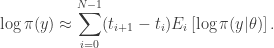 \displaystyle \log\pi(y) \approx \sum_{i=0}^{N-1}(t_{i+1}-t_i)E_i\left[\log\pi(y|\theta)\right].