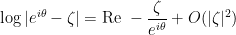 \displaystyle \log |e^{i\theta} - \zeta| = \text{Re }-\frac{\zeta}{e^{i\theta}} + O(|\zeta|^2)