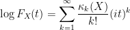 \displaystyle \log F_X(t) = \sum_{k=1}^\infty \frac{\kappa_{k}(X)}{k!} (it)^k