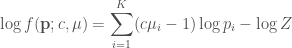 \displaystyle \log f(\mathbf{p} ; c, \mathbf{\mu}) = \sum_{i=1}^K (c\mu_i - 1) \log p_i - \log Z 