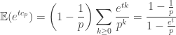 \displaystyle \mathbb{E}(e^{tc_p}) = \left( 1 - \frac{1}{p} \right) \sum_{k \ge 0} \frac{e^{tk}}{p^k} = \frac{1 - \frac{1}{p}}{1 - \frac{e^t}{p}}
