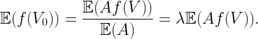 \displaystyle \mathbb{E}(f(V_0))=\frac{\mathbb{E}(A f(V))}{\mathbb{E}(A)}=\lambda\mathbb{E}(A f(V)).