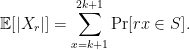 \displaystyle \mathbb{E}[|X_r|] = \sum_{x = k + 1}^{2k + 1} \Pr[rx \in S].