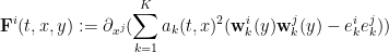 \displaystyle \mathbf{F}^i(t,x,y) := \partial_{x^j}( \sum_{k=1}^K a_k(t,x)^2 (\mathbf{w}_k^i(y) \mathbf{w}_k^j(y) - e_k^i e_k^j) )