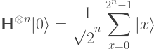 \displaystyle \mathbf{H}^{\otimes n} |0\rangle = \displaystyle \frac{1}{\sqrt{2}^n} \sum_{x=0}^{2^n-1} |x\rangle    