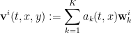 \displaystyle \mathbf{v}^i(t,x,y) := \sum_{k=1}^K a_k(t,x) \mathbf{w}_k^i 