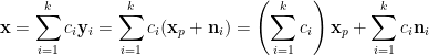 \displaystyle \mathbf{x}=\sum_{i=1}^kc_i\mathbf{y}_i=\sum_{i=1}^kc_i(\mathbf{x}_p+\mathbf{n}_i)=\left(\sum_{i=1}^kc_i\right)\mathbf{x}_p+\sum_{i=1}^kc_i\mathbf{n}_i