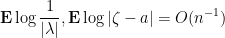 \displaystyle \mathbf E \log\frac{1}{|\lambda|}, \mathbf E \log |\zeta - a| = O(n^{-1})