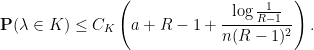 \displaystyle \mathbf P(\lambda \in K) \leq C_K\left(a + R - 1 + \frac{\log \frac{1}{R - 1}}{n(R-1)^2} \right).