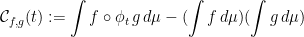 \displaystyle \mathcal{C}_{f,g}(t):=\int f\circ\phi_t \,g\,d\mu-(\int f\,d\mu)(\int g\,d\mu) 