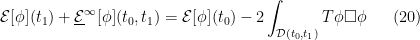 \displaystyle \mathcal{E}[\phi](t_1) + \underline{\mathcal{E}}^\infty[\phi](t_0,t_1) = \mathcal{E}[\phi](t_0) - 2\int_{\mathcal{D}(t_0,t_1)} T\phi \Box \phi \ \ \ \ \ (20)