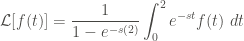 \displaystyle \mathcal{L}[f(t)] = \frac{1}{1-e^{-s(2)}} \int^{2}_{0}{e^{-st} f(t) \ dt} 