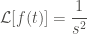\displaystyle \mathcal{L} [f(t)] =  \frac{1}{s^2}