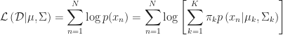 \displaystyle \mathcal{L} \left( \mathcal{D} \lvert \mu, \Sigma \right) = \sum_{n = 1}^{N} \log p(x_n) = \sum_{n=1}^{N} \log{ \left [ \sum_{k = 1}^{K} \pi_{k} p \left( x_n \lvert \mu_k, \Sigma_k \right ) \right ] }