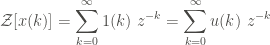 \displaystyle \mathcal{Z} [x(k)] = \sum_{k=0}^{\infty}{1(k) \ z^{-k}} = \sum_{k=0}^{\infty}{u(k) \ z^{-k}}