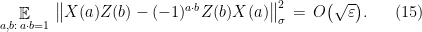 \displaystyle \mathop{\mathbb E}_{a,b:\,a\cdot b=1} \,\big\| X(a)Z(b)-(-1)^{a\cdot b} Z(b)X(a)\big\|_\sigma^2\,=\,O\big(\sqrt{\varepsilon}\big). \ \ \ \ \ (15)