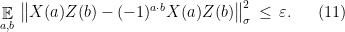 \displaystyle \mathop{\mathbb E}_{a,b} \,\big\| X(a)Z(b)-(-1)^{a\cdot b} X(a)Z(b)\big\|_\sigma^2\,\leq\,\varepsilon. \ \ \ \ \ (11)