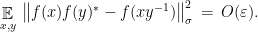 \displaystyle \mathop{\mathbb E}_{x,y}\,\big\|f(x)f(y)^* - f(xy^{-1})\big\|_\sigma^2 \,=\, O({\varepsilon}).