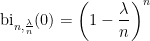 \displaystyle \mathrm{bi}_{n,\frac{\lambda}n}(0) = \left( 1 -\frac\lambda{n}\right)^n