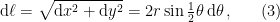 \displaystyle \mathrm{d}\ell = \sqrt{ \mathrm{d}x^2 + \mathrm{d}y^2 } = 2r\sin\textstyle{\frac{1}{2}}\theta\,\mathrm{d}\theta \,, \ \ \ \ \ (3)