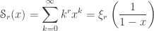 \displaystyle \mathscr S_r(x)=\sum_{k=0}^\infty k^rx^k=\xi_r\left(\frac 1{1-x}\right)