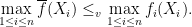 \displaystyle \max_{1\leq i \leq n} \overline{f}(X_i) \leq_v \max_{1\leq i \leq n} f_i (X_i). 