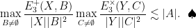 \displaystyle \max_{B \neq \emptyset} \frac{E_3^+(X, B)}{|X| |B|^2} \max_{C \neq \emptyset} \frac{E_3^{\times}(Y, C)}{|Y| |C|^2} \lesssim |A|. \ \ \spadesuit