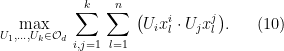 \displaystyle \max_{U_1,\ldots,U_k\in \mathcal{O}_d} \, \sum_{i,j=1}^k\,\sum_{l=1}^n\, \big(U_i x_l^i \cdot U_j x_l^j\big). \ \ \ \ \ (10)