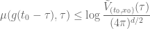 \displaystyle \mu(g(t_0-\tau),\tau) \leq \log \frac{\tilde V_{(t_0,x_0)}(\tau)}{(4\pi)^{d/2}}