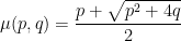 \displaystyle \mu(p,q) = \frac{p + \sqrt{p^2+4q}}{2} 