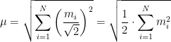 \displaystyle \mu =\sqrt{{\sum\limits_{{i=1}}^{N}{{{{{\left( {\frac{{{{m}_{i}}}}{{\sqrt{2}}}} \right)}}^{2}}}}}}=\sqrt{{\frac{1}{2}\cdot \sum\limits_{{i=1}}^{N}{{m_{i}^{2}}}}}