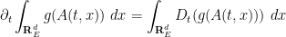 \displaystyle \partial_t \int_{{\bf R}^d_E} g( A(t,x) )\ dx = \int_{{\bf R}^d_E} D_t (g(A(t,x)))\ dx