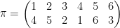 \displaystyle \pi=\begin{pmatrix} 1&2&3&4&5&6\\ 4&5&2&1&6&3 \end{pmatrix}