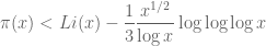 \displaystyle \pi (x) < Li(x)-\frac{1}{3}\frac{x^{1/2}}{\log x} \log \log \log x