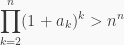 \displaystyle \prod_{k=2}^n (1+a_k)^k > n^n