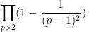 \displaystyle \prod_{p>2} (1 - \frac{1}{(p-1)^2}).