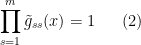 \displaystyle \prod_{s=1}^m \tilde g_{ss}(x) = 1 \ \ \ \ \ (2)