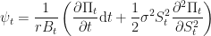 \displaystyle \psi_t = \frac{1}{r B_t }\left(\frac{\partial\Pi_t}{\partial t}\textup{d}t + \frac{1}{2}\sigma^2 S_t^2 \frac{\partial^2\Pi_t}{\partial S_t^2}\right)