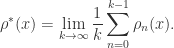 \displaystyle \rho^{*}(x)=\lim_{k\rightarrow \infty}\frac{1}{k}\sum_{n=0}^{k-1}\rho_{n}(x).